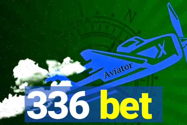 336 bet